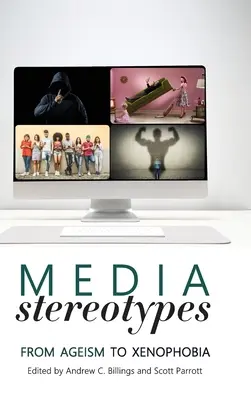 Medien-Stereotypen: Von Altersdiskriminierung bis Fremdenfeindlichkeit - Media Stereotypes: From Ageism to Xenophobia