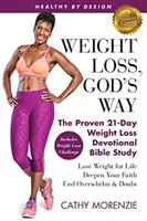 Healthy by Design: Gewichtsverlust, Gottes Weg: Das bewährte 21-tägige Bibelstudium zur Gewichtsabnahme - Abnehmen fürs Leben, Vertiefung des Glaubens - Healthy by Design: Weight Loss, God's Way: The Proven 21-Day Weight Loss Devotional Bible Study - Lose Weight for Life, Deepen Your Faith