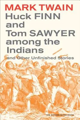 Huck Finn und Tom Sawyer bei den Indianern, 7: Und andere unvollendete Geschichten - Huck Finn and Tom Sawyer Among the Indians, 7: And Other Unfinished Stories