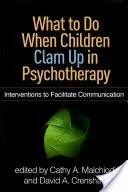 Was tun, wenn Kinder sich in der Psychotherapie verschließen: Interventionen zur Erleichterung der Kommunikation - What to Do When Children Clam Up in Psychotherapy: Interventions to Facilitate Communication