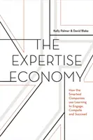 The Expertise Economy: Wie die klügsten Unternehmen Lernen nutzen, um sich zu engagieren, zu konkurrieren und erfolgreich zu sein - The Expertise Economy: How the Smartest Companies Use Learning to Engage, Compete, and Succeed