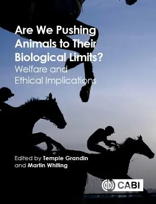 Treiben wir die Tiere an ihre biologischen Grenzen? Tierschutz und ethische Implikationen - Are We Pushing Animals to Their Biological Limits?: Welfare and Ethical Implications