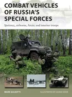 Kampffahrzeuge von Russlands Spezialeinheiten: Spetsnaz, Luftlandetruppen, arktische und innere Truppen - Combat Vehicles of Russia's Special Forces: Spetsnaz, Airborne, Arctic and Interior Troops