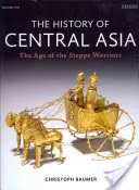 Die Geschichte Zentralasiens: Das Zeitalter der Steppenkrieger (Band 1) - The History of Central Asia: The Age of the Steppe Warriors (Volume 1)