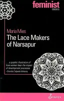 Die Spitzenklöpplerinnen von Narsapur: Indische Hausfrauen produzieren für den Weltmarkt - The Lace Makers of Narsapur: Indian Housewives Produce for the World Market