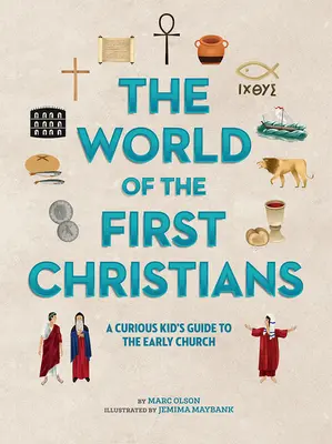 Die Welt der ersten Christen: Ein neugieriges Kinderbuch über die frühe Kirche - The World of the First Christians: A Curious Kid's Guide to the Early Church