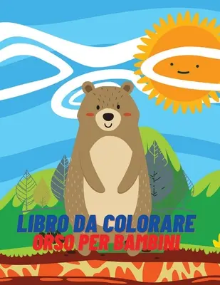 Libro da colorare orso per bambini: Libro da colorare e attivit per ragazze e ragazzi dai 4 agli 8 anni