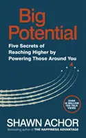 Big Potential - Fünf Geheimnisse, wie Sie mehr erreichen, indem Sie die Menschen um sich herum mit Energie versorgen - Big Potential - Five Secrets of Reaching Higher by Powering Those Around You