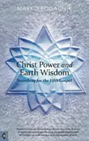 Christuskraft und Erdenweisheit: Auf der Suche nach dem Fünften Evangelium - Christ Power and Earth Wisdom: Searching for the Fifth Gospel