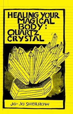Heile deinen magischen Körper: Quarzkristall - Healing Your Magical Body: Quartz Crystal