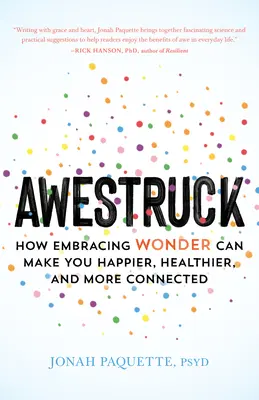 Verblüfft: Wie das Wunder Sie glücklicher, gesünder und verbundener machen kann - Awestruck: How Embracing Wonder Can Make You Happier, Healthier, and More Connected