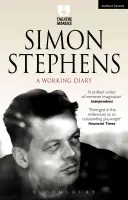 Simon Stephens: Ein Arbeitstagebuch - Simon Stephens: A Working Diary