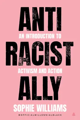 Antirassistischer Verbündeter: Eine Einführung in Aktivismus und Aktion - Anti-Racist Ally: An Introduction to Activism and Action