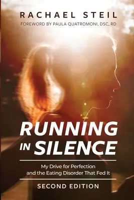 Laufen in der Stille: Mein Drang nach Perfektion und die Essstörung, die ihn nährte - Running in Silence: My Drive for Perfection and the Eating Disorder That Fed It