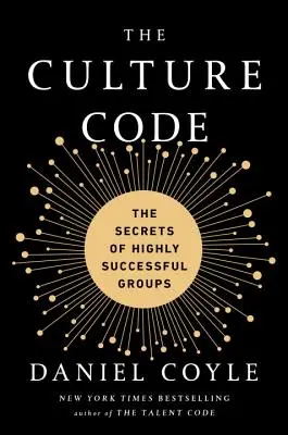 Der Kultur-Code: Die Geheimnisse sehr erfolgreicher Gruppen - The Culture Code: The Secrets of Highly Successful Groups