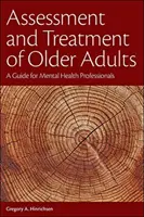 Beurteilung und Behandlung älterer Erwachsener: Ein Leitfaden für Fachleute der psychischen Gesundheit - Assessment and Treatment of Older Adults: A Guide for Mental Health Professionals