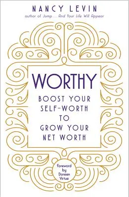 Würdig: Steigern Sie Ihren Selbstwert, um Ihr Nettovermögen zu steigern - Worthy: Boost Your Self-Worth to Grow Your Net Worth
