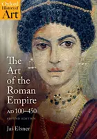 Die Kunst des Römischen Reiches: 100-450 n. Chr. - The Art of the Roman Empire: 100-450 Ad