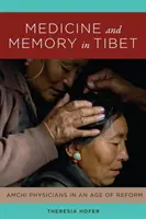 Medizin und Erinnerung in Tibet: Amchi Ärzte in einem Zeitalter der Reform - Medicine and Memory in Tibet: Amchi Physicians in an Age of Reform