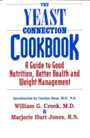 Das Yeast Connection Kochbuch: Ein Leitfaden für gute Ernährung, bessere Gesundheit und Gewichtsmanagement - The Yeast Connection Cookbook: A Guide to Good Nutrition, Better Health, and Weight Management