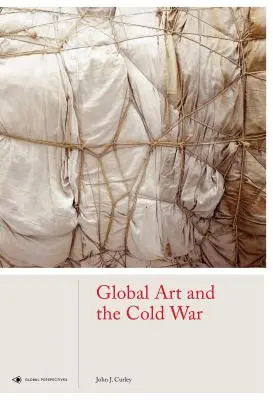 Globale Kunst und der Kalte Krieg - Global Art and the Cold War
