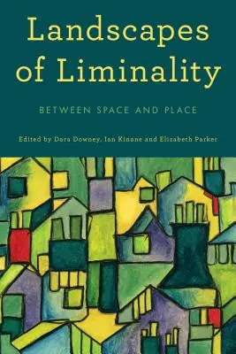 Landschaften der Liminalität: Zwischen Raum und Ort - Landscapes of Liminality: Between Space and Place