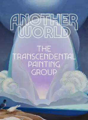 Eine andere Welt: Die Gruppe für transzendentales Malen - Another World: The Transcendental Painting Group
