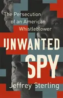 Unerwünschter Spion: Die Verfolgung eines amerikanischen Whistleblowers - Unwanted Spy: The Persecution of an American Whistleblower