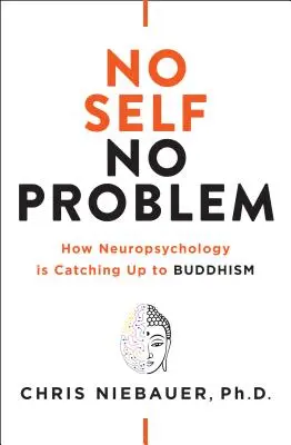 Kein Selbst, kein Problem: Wie die Neuropsychologie den Buddhismus einholt - No Self, No Problem: How Neuropsychology Is Catching Up to Buddhism