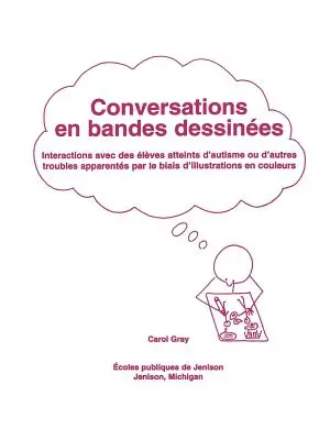 Konversationen in Bandes Dessinees: Interactions Avec Des Eleves Atteints D'Autisme Ou D'Autres Troubles Apparentes Par Le Biais D'Illustrations En Cou - Conversations En Bandes Dessinees: Interactions Avec Des Eleves Atteints D'Autisme Ou D'Autres Troubles Apparentes Par Le Biais D'Illustrations En Cou