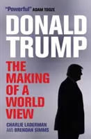 Donald Trump: Die Entstehung einer Weltanschauung - Donald Trump: The Making of a World View