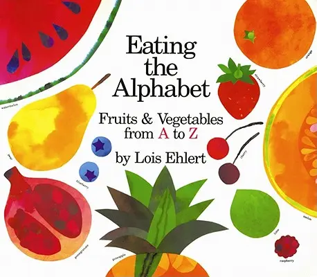 Das Alphabet essen: Obst und Gemüse von A bis Z - Eating the Alphabet: Fruits & Vegetables from A to Z