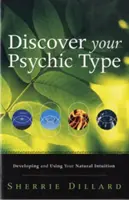 Entdecken Sie Ihren psychischen Typ: Entwickeln und nutzen Sie Ihre natürliche Intuition - Discover Your Psychic Type: Developing and Using Your Natural Intuition