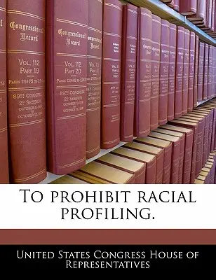 Verbot von Racial Profiling. - To Prohibit Racial Profiling.