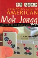 A Beginner's Guide to American Mah Jongg: Wie man das Spiel spielt und gewinnt - A Beginner's Guide to American Mah Jongg: How to Play the Game & Win