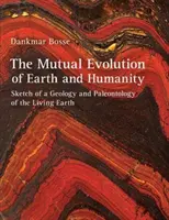 Die gegenseitige Entwicklung von Erde und Menschheit: Skizze zu einer Geologie und Paläontologie der lebenden Erde - The Mutual Evolution of Earth and Humanity: Sketch of a Geology and Paleontology of the Living Earth