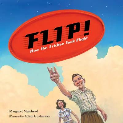 Flip! Wie die Frisbee zum Fliegen kam - Flip! How the Frisbee Took Flight