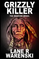 Grizzly Killer: Das Medizinrad (Großdruckausgabe) - Grizzly Killer: The Medicine Wheel (Large Print Edition)