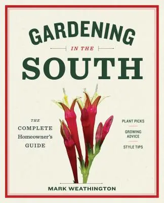 Gartenarbeit im Süden: Der vollständige Leitfaden für Hausbesitzer - Gardening in the South: The Complete Homeowner's Guide