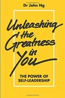 Entfesseln Sie die Größe in Ihnen: Die Kraft der Selbstführung - Unleashing the Greatness in You: The Power of Self-Leadership