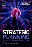 Strategische Planung: Ein praktischer Leitfaden für den Erfolg im Wettbewerb - Strategic Planning: A Practical Guide for Competitive Success