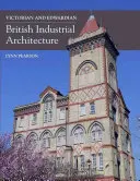 Viktorianische und edwardianische britische Industriearchitektur - Victorian and Edwardian British Industrial Architecture