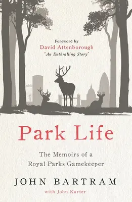 Das Leben im Park: Die Memoiren eines Wildhüters der Royal Parks - Park Life: The Memoirs of a Royal Parks Gamekeeper