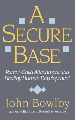 Sichere Basis: Eltern-Kind-Bindung und gesunde menschliche Entwicklung - Secure Base: Parent-Child Attachment and Healthy Human Development