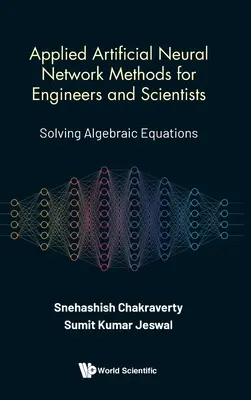 Angewandte Methoden Künstlicher Neuronaler Netze für Ingenieure und Naturwissenschaftler: Lösen algebraischer Gleichungen - Applied Artificial Neural Network Methods for Engineers and Scientists: Solving Algebraic Equations