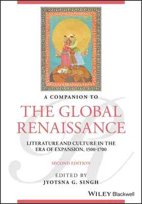 Ein Begleitbuch zur globalen Renaissance: Literatur und Kultur in der Epoche der Expansion, 1500-1700 - A Companion to the Global Renaissance: Literature and Culture in the Era of Expansion, 1500-1700