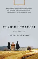 Auf der Jagd nach Franziskus: Eine Pilgererzählung - Chasing Francis: A Pilgrim's Tale