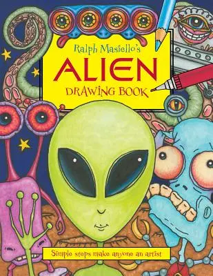 Ralph Masiello's Alien-Zeichenbuch - Ralph Masiello's Alien Drawing Book