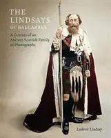 Lindsays of Balcarres - Ein Jahrhundert einer alten schottischen Familie in Fotografien - Lindsays of Balcarres - A Century of an Ancient Scottish Family in Photographs