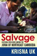 Rettung: Kulturelle Widerstandsfähigkeit bei den Jorai im Nordosten Kambodschas - Salvage: Cultural Resilience Among the Jorai of Northeast Cambodia